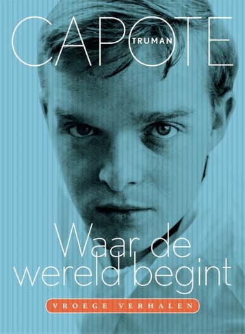 Waar de wereld begint - Truman Capote 9789057597497, Verzenden, Zo goed als nieuw, Truman Capote