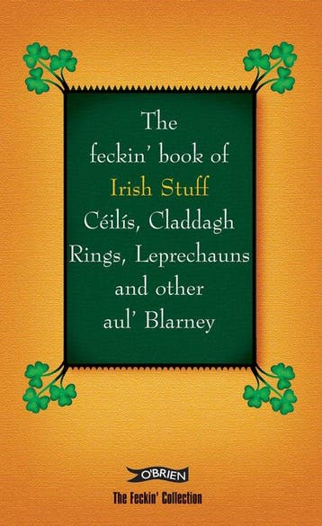 Feckin' Book Of Irish Stuff: Ceilis, Claddagh Rings, Leprech, Verzenden, Gelezen