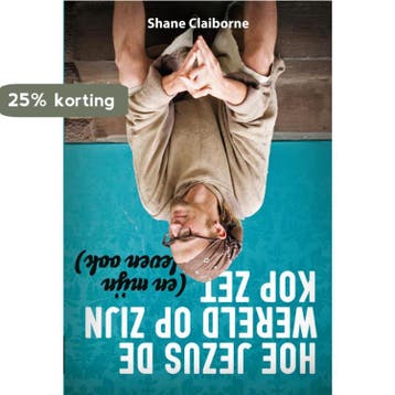 Hoe Jezus de wereld op zijn kop zet - Shane Claiborne, Verzenden, Gelezen, Shane Claiborne
