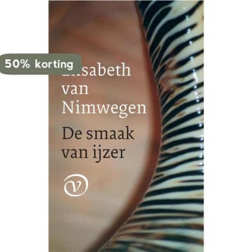De smaak van ijzer 9789028260894 Elisabeth van Nimwegen, Verzenden, Gelezen, Elisabeth van Nimwegen
