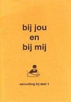 Bij jou en bij mij Aanvulling bij deel 1 (zie omschrijving), Boeken, Verzenden, Nieuw