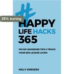 Happy lifehacks 365 9789021572765 Kelly Weekers, Boeken, Verzenden, Zo goed als nieuw, Kelly Weekers