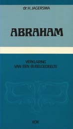 Abraham / Verklaring van een bijbelgedeelte 9789024224364, Verzenden, Gelezen, H. Jagersma