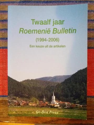 Twaalf jaar Roemenië Bulletin (1994-2006) 9789080411487, Verzenden, Gelezen