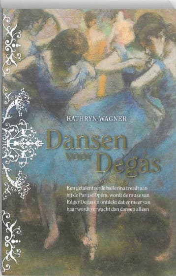 Dansen voor Degas - Kathryn Wagner 9789032511647, Boeken, Verzenden, Gelezen, Kathryn Wagner