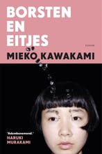 Borsten en eitjes 9789463811323 Mieko Kawakami, Verzenden, Zo goed als nieuw, Mieko Kawakami