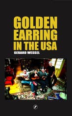 Golden Earring In The Usa 9789089753977 Gerard Wessel, Ophalen of Verzenden, Nieuw, Gerard Wessel
