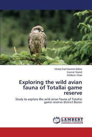9783659717963 Exploring the wild avian fauna of Totallai ..., Verzenden, Nieuw, Naveed Akhtar Khaliq Dad