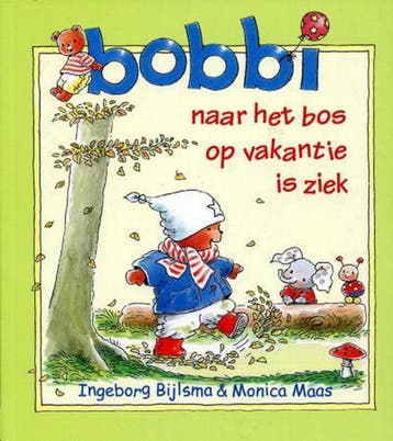 Bobbi - 3 in 1 (Naar het bos, Op vakantie & Is ziek), Boeken, Verzenden, Zo goed als nieuw, Monica Maas