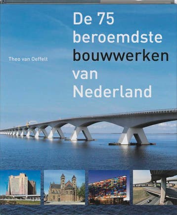 De 75 beroemdste bouwwerken van Nederland - Theo van Oeffelt, Boeken, Verzenden, Gelezen, Theo van Oeffelt