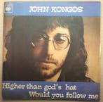 John Kongos - Higher Than Gods Hat / Would You Follow Me, Ophalen of Verzenden, Gebruikt