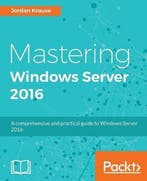 Mastering Windows Server 2016 9781785888908 Jordan Krause, Boeken, Verzenden, Zo goed als nieuw, Jordan Krause