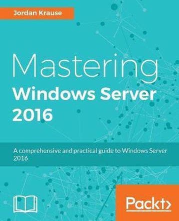 Mastering Windows Server 2016 9781785888908 Jordan Krause, Boeken, Verzenden, Zo goed als nieuw, Jordan Krause