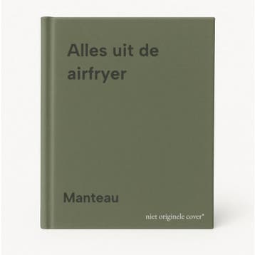 Alles uit de airfryer - Manteau 9789022342114, Verzenden, Zo goed als nieuw, Manteau