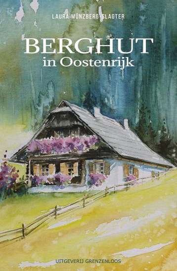 Berghut in Oostenrijk - Laura Münzberg-Slagter 9789461853233, Verzenden, Zo goed als nieuw, Laura Münzberg-Slagter
