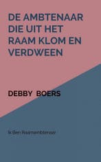 De ambtenaar die uit het raam klom en verdween 9789463986007, Verzenden, Gelezen, Debby Boers
