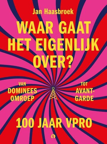 9789047635369 Waar gaat het eigenlijk over? 100 jaar VPRO, Boeken, Verzenden, Nieuw, Jan Haasbroek
