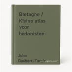 Bretagne / Kleine atlas voor hedonisten 9789493273993, Boeken, Reisgidsen, Verzenden, Zo goed als nieuw, Jules Gaubert-Turpin