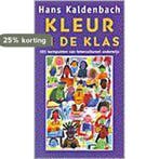KLEUR IN DE KLAS 9789053336939 Hans Kaldenbach, Boeken, Verzenden, Gelezen, Hans Kaldenbach