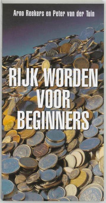 RIJK WORDEN VOOR BEGINNERS - A. Reekers 9789055016365, Verzenden, Zo goed als nieuw, A. Reekers