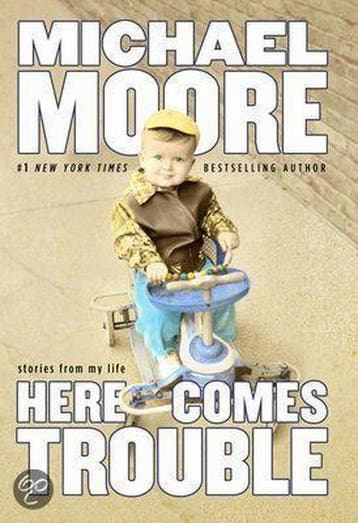 Here Comes Trouble - Michael Moore 9780446540759, Verzenden, Gelezen, Michael Moore