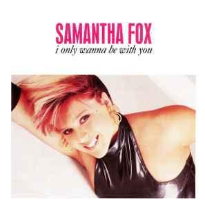 vinyl single 7 inch - Samantha Fox - I Only Wanna Be With..., Verzenden, Zo goed als nieuw, 7 inch, Overige genres