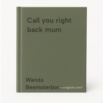 Call you right back mum - Wanda Beemsterboer 9789491549793, Verzenden, Zo goed als nieuw, Wanda Beemsterboer