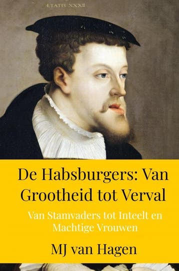 De Habsburgers: Van Grootheid Tot Verval | Mj Van Hagen, Boeken, Ophalen of Verzenden, Nieuw, Mj Van Hagen