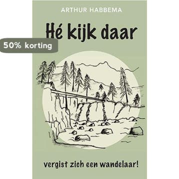 Hé kijk, daar vergist zich een wandelaar 9789461550781, Boeken, Verzenden, Zo goed als nieuw, Arthur Habbema