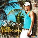 cd - Mark Medlock - Club Tropicana, Verzenden, Zo goed als nieuw