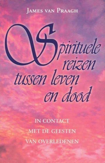 Spirituele reizen tussen leven en dood - J. van Praagh, Verzenden, Gelezen, J. van Praagh