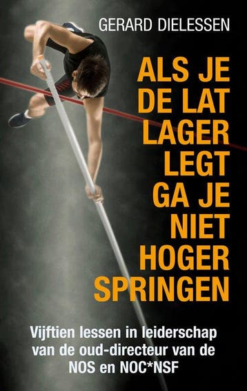 9789038928586 Als je de lat lager legt ga je niet hoger s..., Verzenden, Zo goed als nieuw, Gerard Dielessen