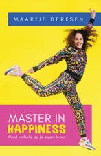 Master in happiness 9789000392551 Maartje Derksen, Verzenden, Zo goed als nieuw, Maartje Derksen
