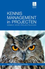 Kennismanagement in projecten 9789059726017 Steven de Groot, Verzenden, Zo goed als nieuw, Steven de Groot