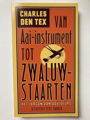 Van aai-instrument tot zwaluwstaarten - Charles den Tex, Verzenden, Zo goed als nieuw, Charles den Tex