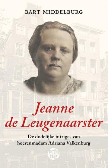 Jeanne de Leugenaarster - Bart Middelburg 9789462972773, Verzenden, Zo goed als nieuw, Bart Middelburg