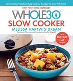 9781328531049 The Whole30 Slow Cooker | Tweedehands, Verzenden, Zo goed als nieuw, Melissa Hartwig Urban