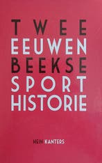 Twee eeuwen Beekse sportgeschiedenis 9789081989527, Boeken, Verzenden, Zo goed als nieuw, Hein Kanters