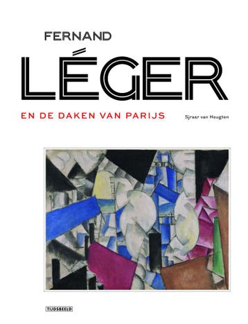 Fernand L‚ger en de daken van Parijs (9789490880378), Antiek en Kunst, Verzenden