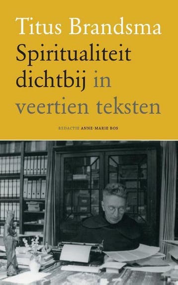 Titus Brandsma Spiritualiteit dichtbij 9789492093714, Boeken, Verzenden, Zo goed als nieuw