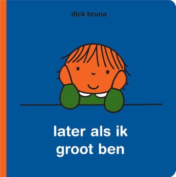 Later als ik groot ben - Dick Bruna 9789056478834, Verzenden, Gelezen, Dick Bruna
