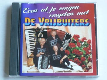 De Vrijbuiters - Even al je zorgen vergeten met De Vrijbuite, Cd's en Dvd's, Ophalen of Verzenden, Zo goed als nieuw