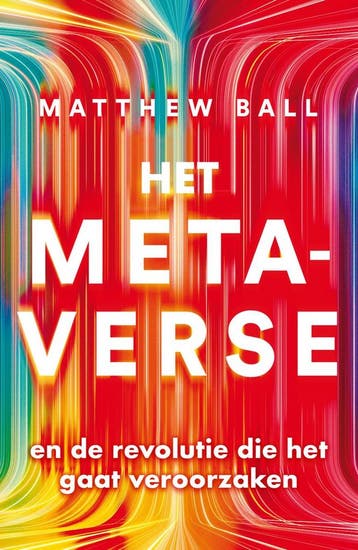 Het metaverse en de revolutie die het gaat veroorzaken, Verzenden, Zo goed als nieuw, Matthew Ball