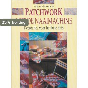 PATCHWORK. MET DE NAAIMACHINE - I. van de Vrande, Boeken, Verzenden, Gelezen, I. van de Vrande