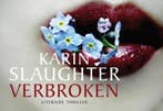 Verbroken / Dwarsligger / 406 9789049804893 Karin Slaughter, Boeken, Thrillers, Verzenden, Gelezen, Karin Slaughter