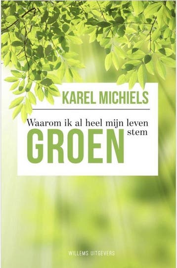 Waarom ik al heel mijn leven GROEN stem - Karel Michiels, Verzenden, Gelezen, Karel Michiels