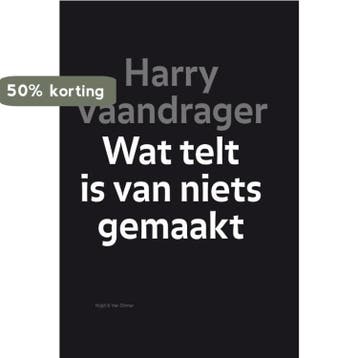 Wat telt is van niets gemaakt - Harry Vaandrager, Verzenden, Gelezen, Harry Vaandrager