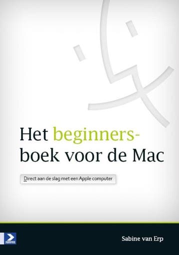 Het beginnersboek voor Mac - Sabine van Erp 9789012582810, Boeken, Verzenden, Zo goed als nieuw, Sabine van Erp