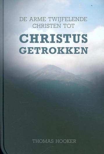 De arme twijfelende Christen tot Christus getrokken, Verzenden, Gelezen, Thomas Hooker