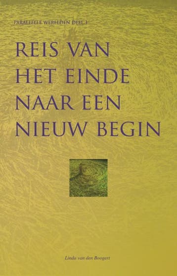 Reis van het einde naar een nieuw begin / Parallelle, Verzenden, Gelezen, Linda van den Boogert